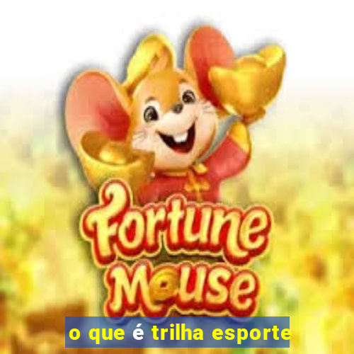 o que é trilha esporte