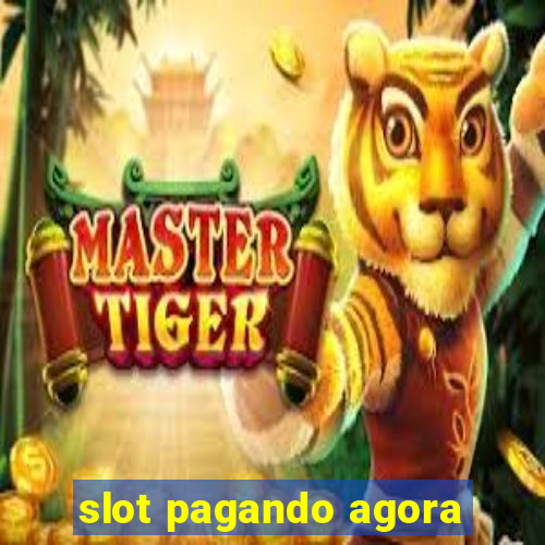 slot pagando agora