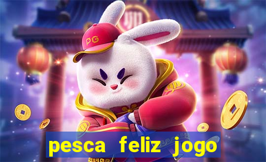 pesca feliz jogo cassino download