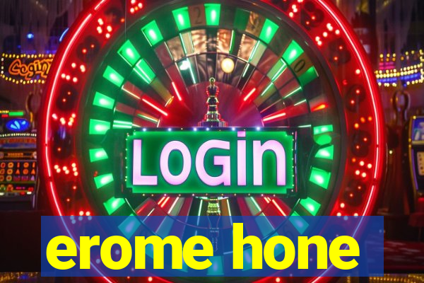 erome hone