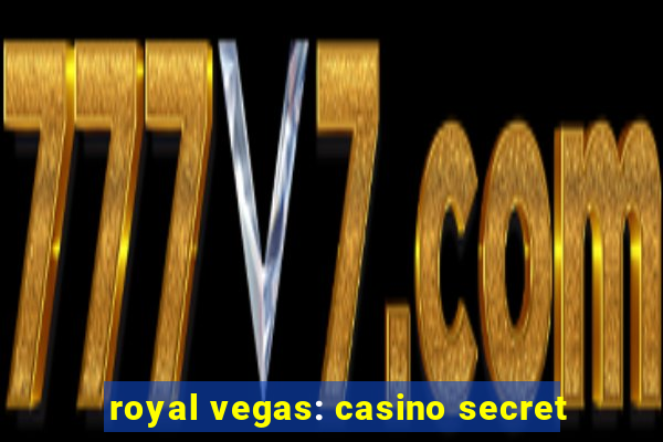 royal vegas: casino secret