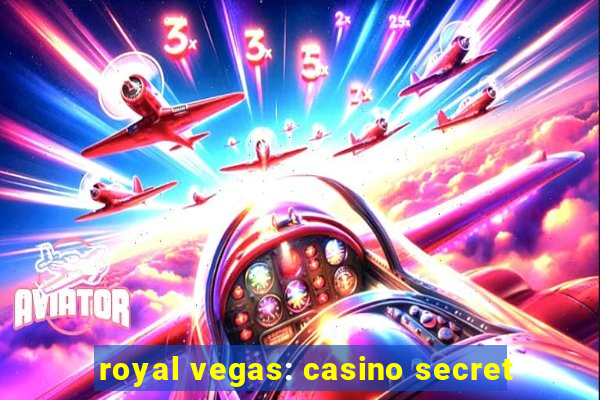 royal vegas: casino secret