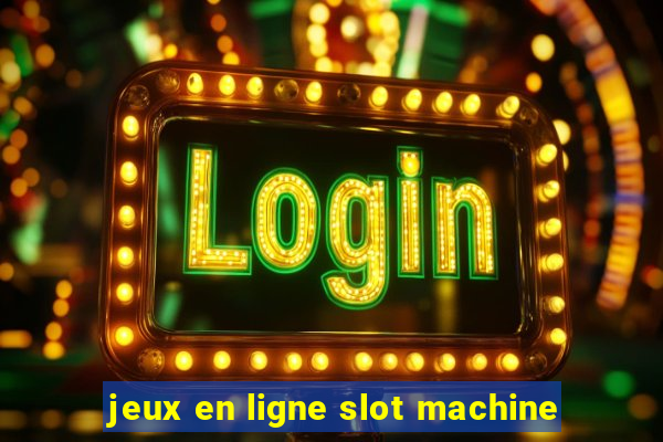 jeux en ligne slot machine