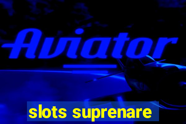 slots suprenare