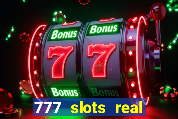 777 slots real cash game