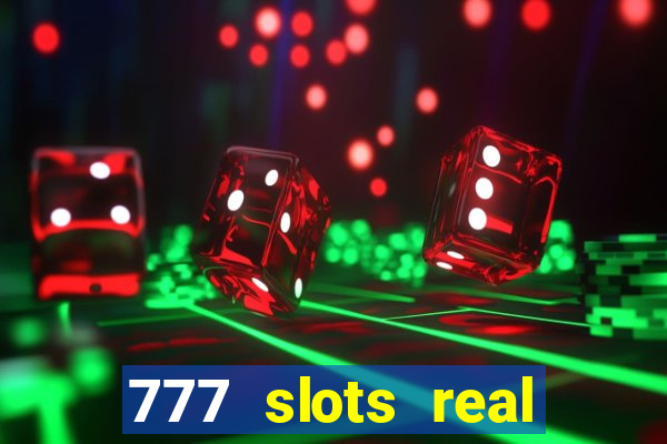 777 slots real cash game