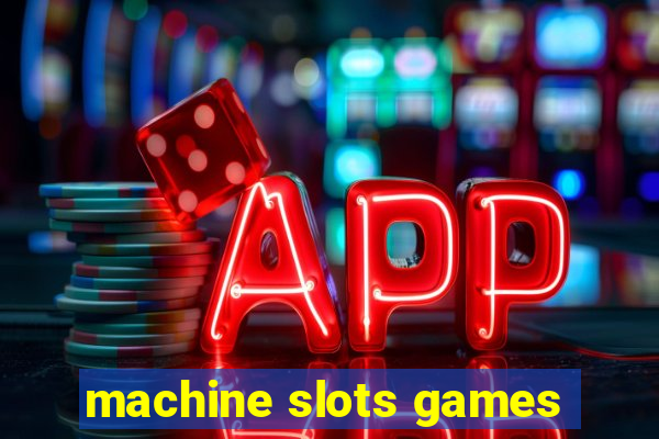 machine slots games