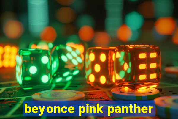 beyonce pink panther