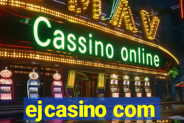 ejcasino com