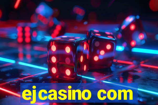 ejcasino com