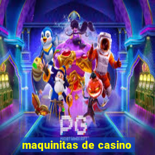 maquinitas de casino