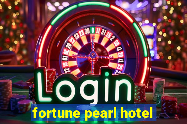 fortune pearl hotel