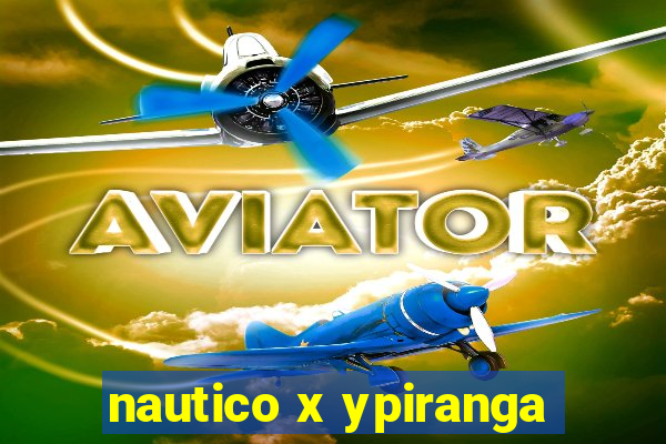 nautico x ypiranga