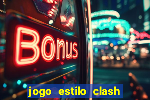 jogo estilo clash of clans