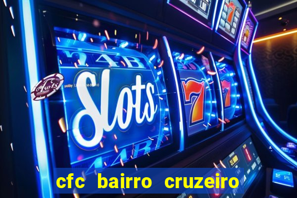 cfc bairro cruzeiro caxias do sul