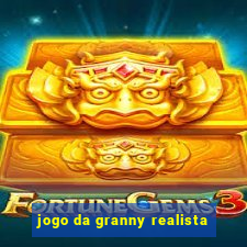 jogo da granny realista