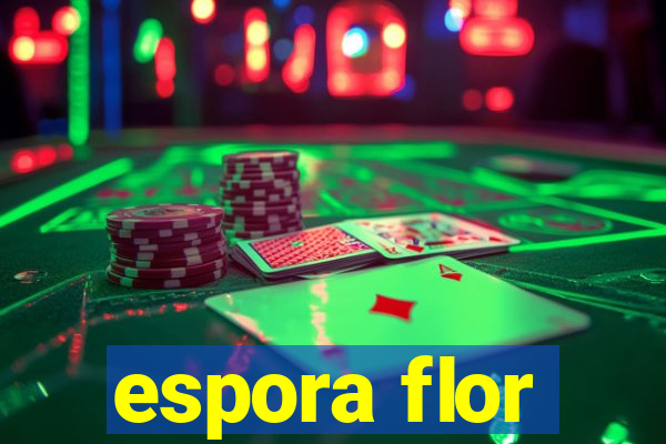 espora flor