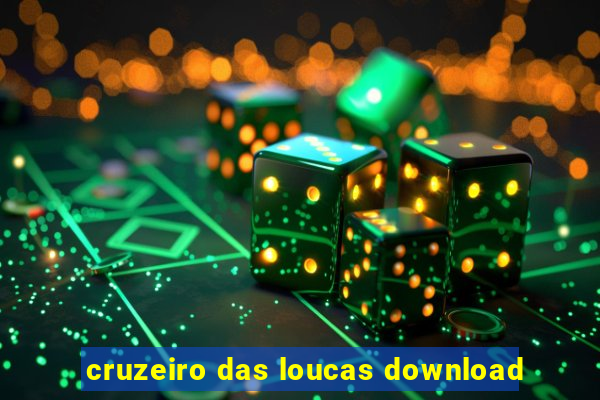 cruzeiro das loucas download