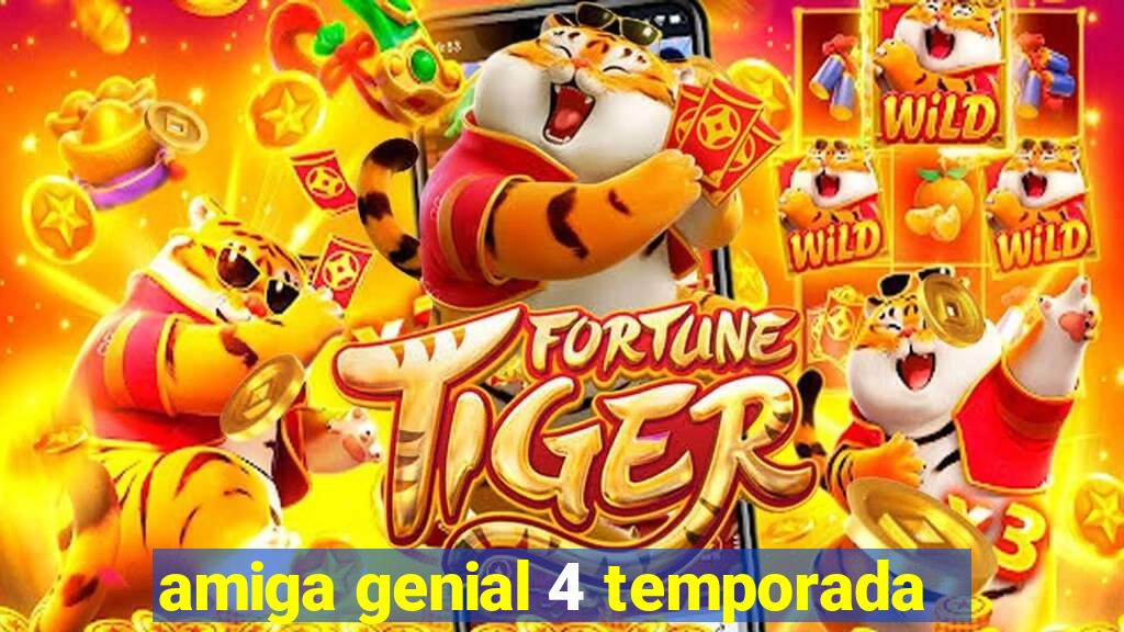 amiga genial 4 temporada