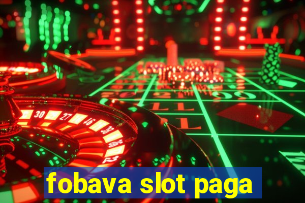 fobava slot paga