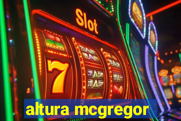 altura mcgregor