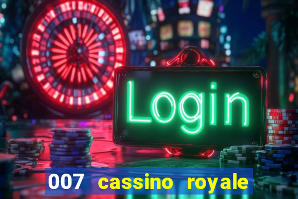 007 cassino royale filme completo dublado