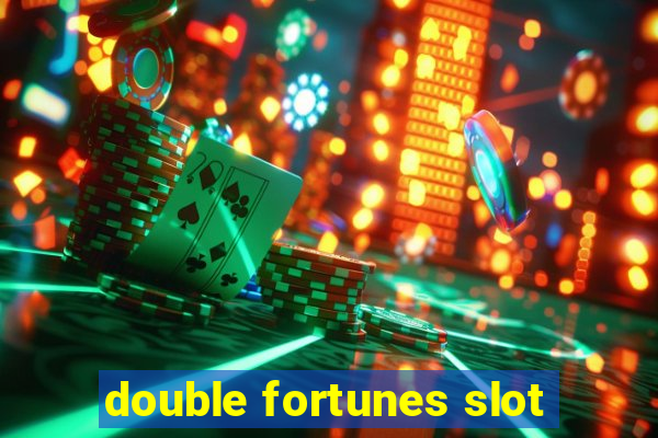 double fortunes slot