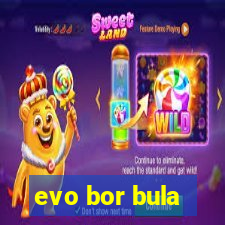 evo bor bula