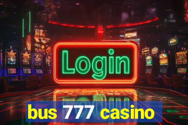 bus 777 casino