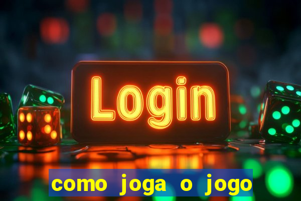 como joga o jogo do tigrinho