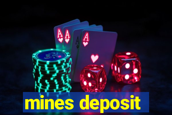 mines deposit