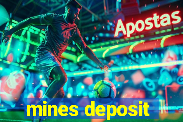 mines deposit