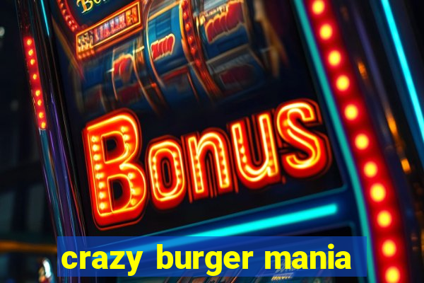 crazy burger mania