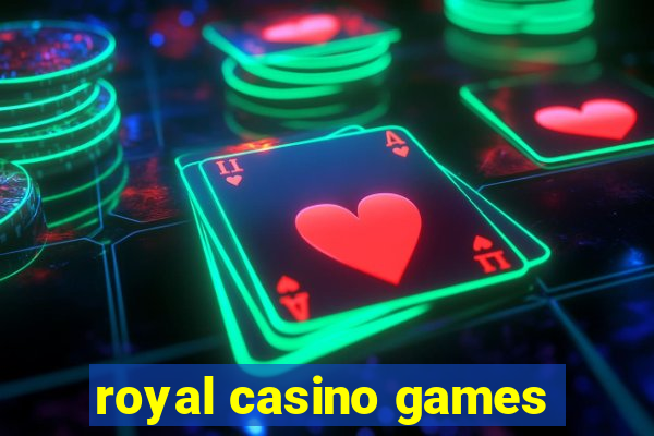 royal casino games