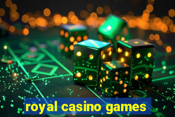 royal casino games