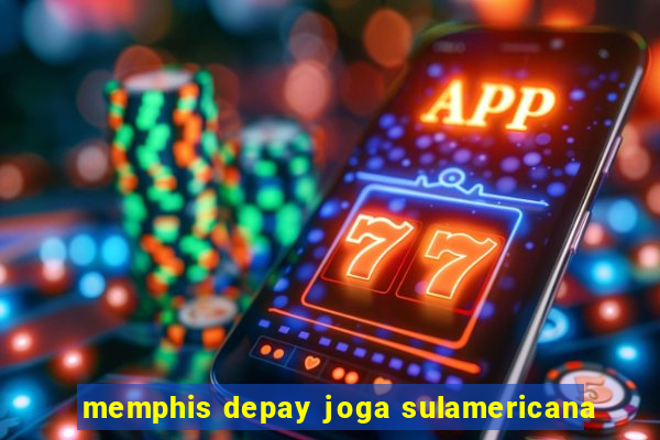 memphis depay joga sulamericana