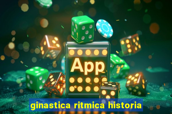 ginastica ritmica historia