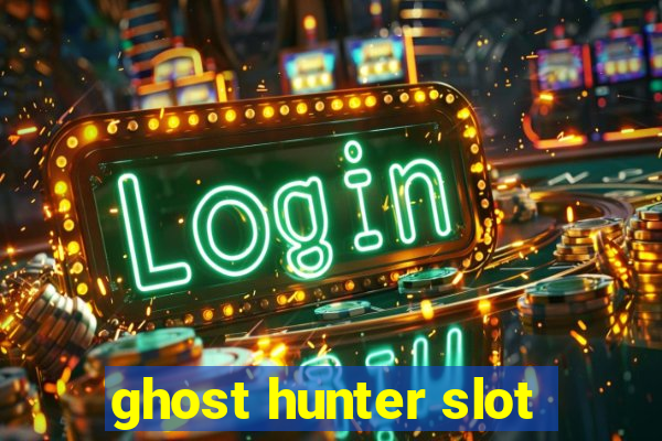 ghost hunter slot