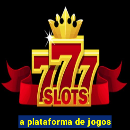 a plataforma de jogos