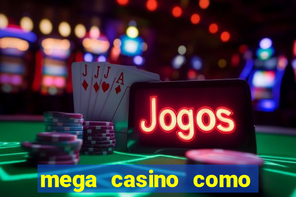 mega casino como sacar dinheiro