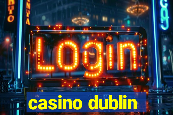 casino dublin