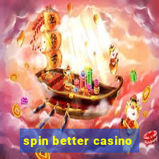 spin better casino