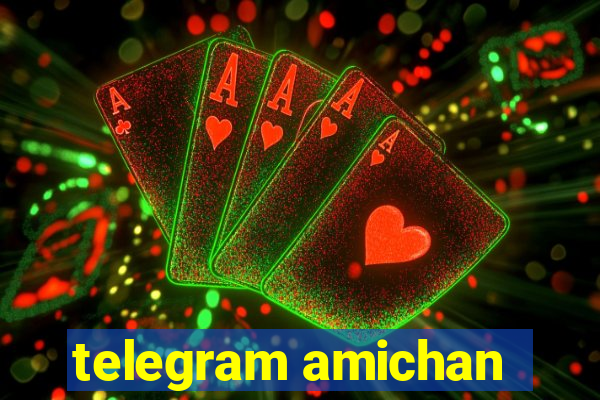 telegram amichan