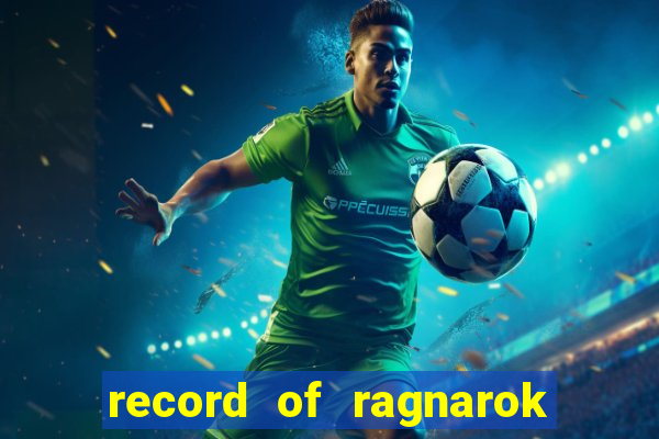 record of ragnarok 3 temporada assistir