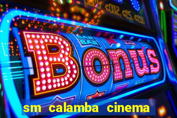 sm calamba cinema ticket price