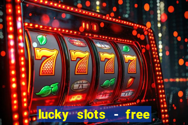 lucky slots - free casino game