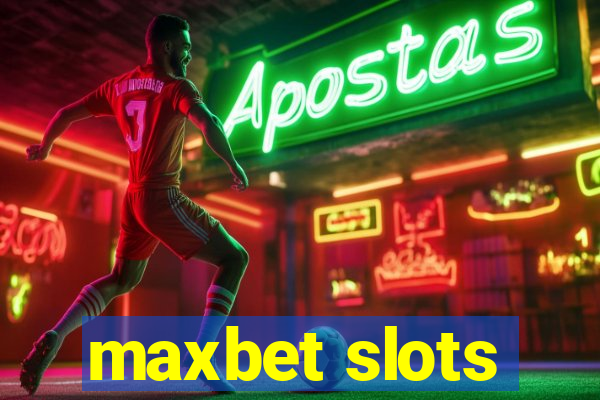 maxbet slots