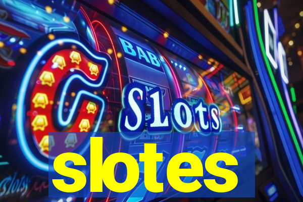 slotes