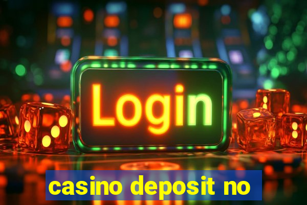 casino deposit no