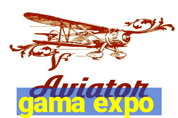 gama expo